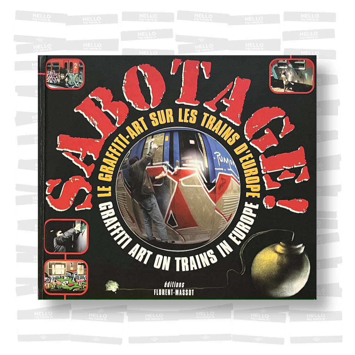Olivier Monmagnon - Sabotage ! Graffiti Art on Trains in Europe
