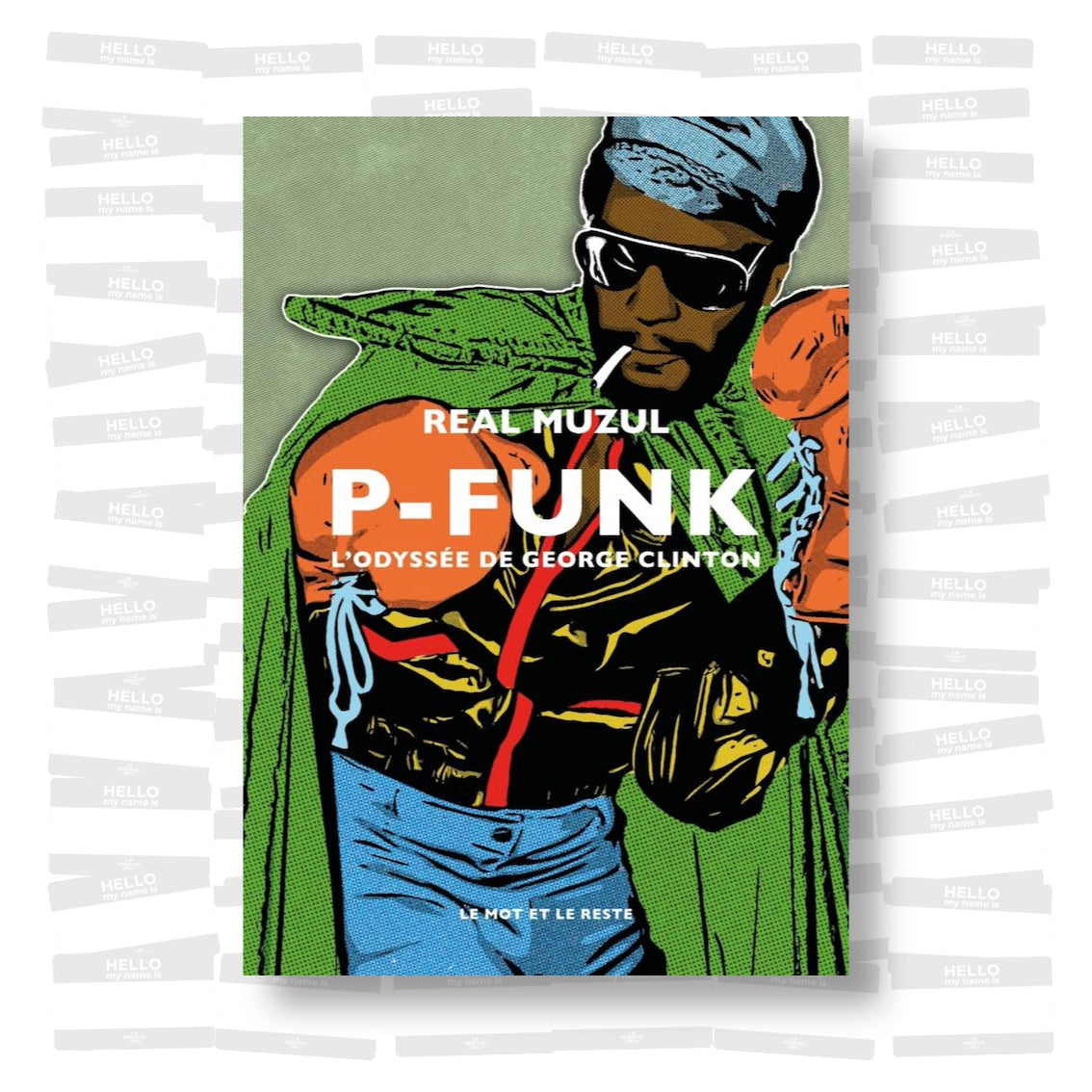 Real Muzul - P-FUNK. L’odyssée de George Clinton