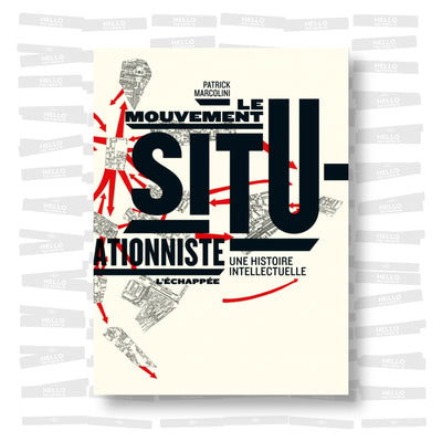 Patrick Marcolini - Le mouvement situationniste: Une histoire intellectuelle