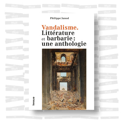 Philippe Junod - Vandalisme. Littérature et barbarie: une anthologie