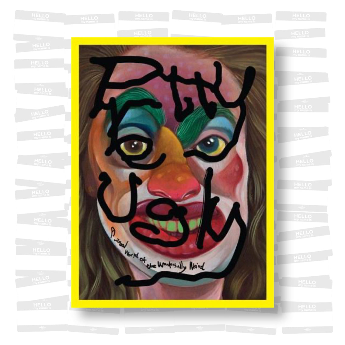 Pretty Ugly : A Visual World of the Wonderfully Weird