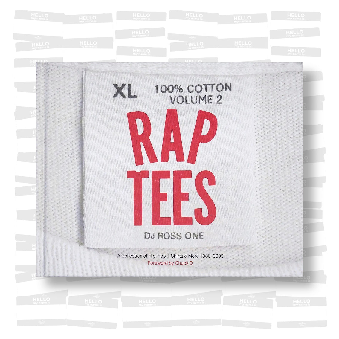 Rap Tees Volume 2: A Collection of Hip-Hop T-Shirts & More 1980-2005