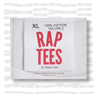 Rap Tees Volume 2: A Collection of Hip-Hop T-Shirts & More 1980-2005