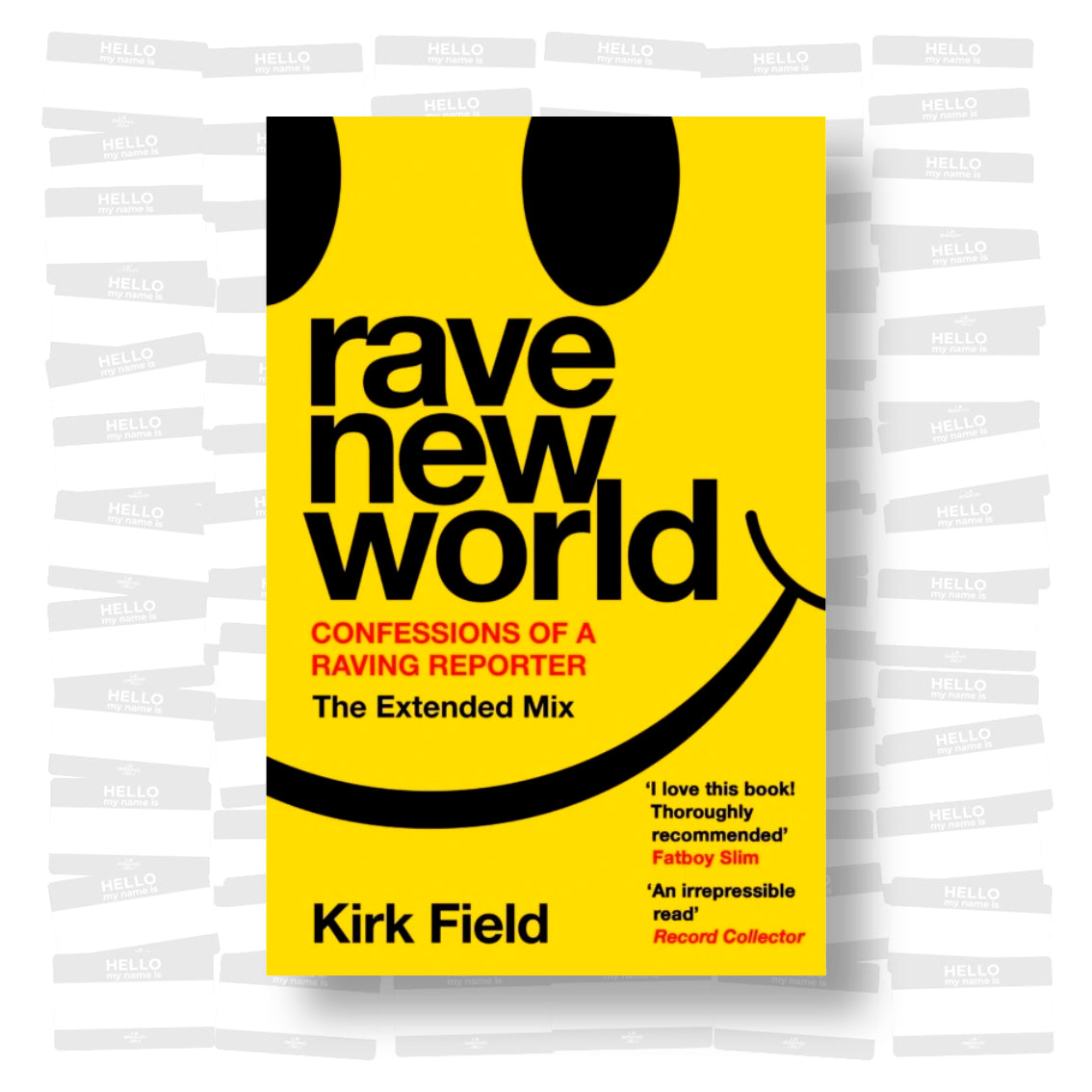 Kirk Field - Rave New World: Confessions of a Raving Reporter