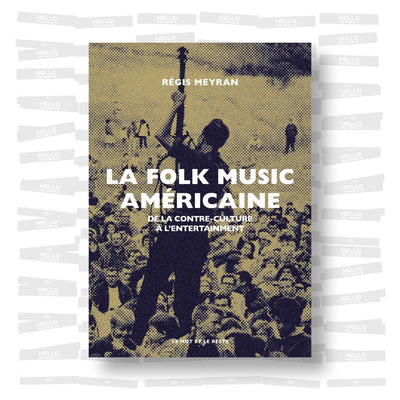 Régis Meyran - La folk music américaine: De la contre-culture à l'entertainment