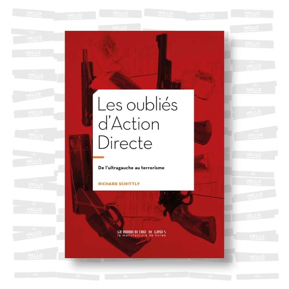 Richard Schittly - Les oubliés d’Action Directe: De l’ultragauche au terrorisme