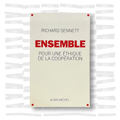 Richard Sennett - Ensemble: Pour une éthique de la coopération