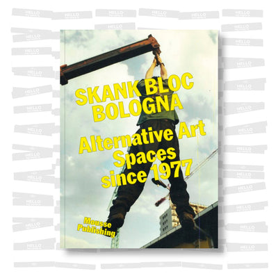 Skank Bloc Bologna: Alternative Art Spaces since 1977