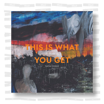 Stanley Donwood & Thom Yorke - Radiohead: This Is What You Get