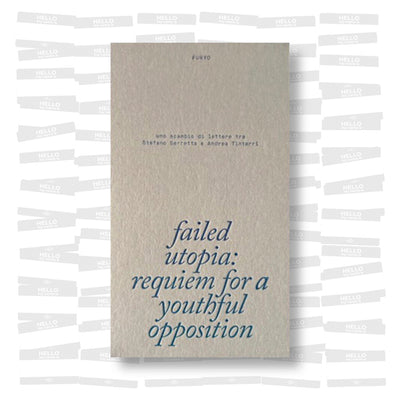 Stefano Serretta - FURYO – Failed Utopia: Requiem for a Youthful Opposition