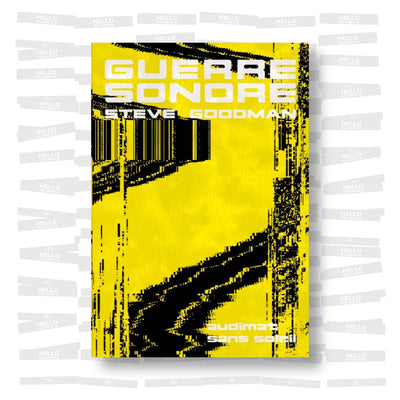 Steve Goodman - Guerre Sonore. Son, affect et écologie de la peur
