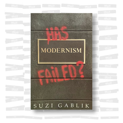 Suzi Gablik - Has Modernism Failed?