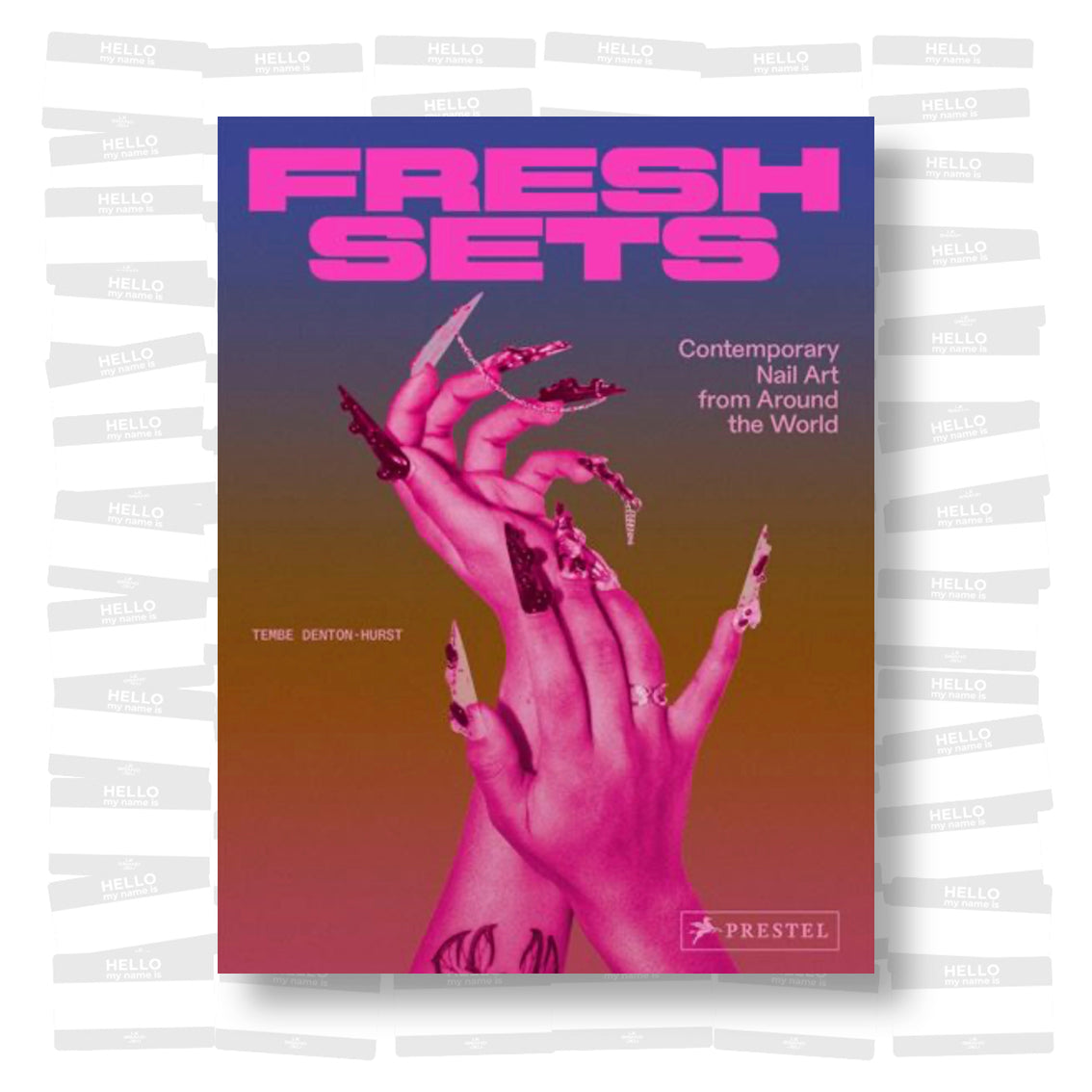 Tembe Denton-Hurst - Fresh Sets: Contemporary Nail Art From Around the World