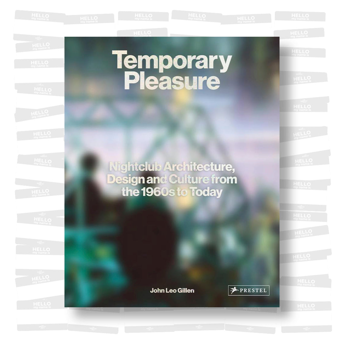 Temporary Pleasure: Nightclub Architecture, Design and Culture from the 1960s to Today