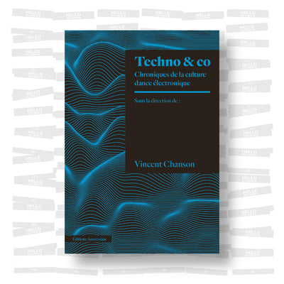 Vincent Chanson - Techno & Co : Chroniques de la scène dance électronique