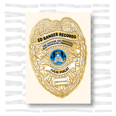 Julia Pialat - Ed Banger Records. Une histoire des musiques électroniques françaises