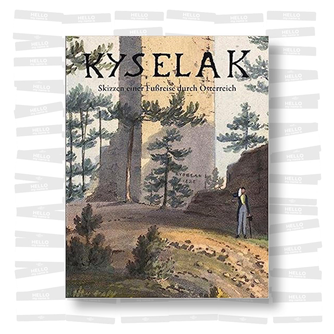 Kyselak. Skizzen einer Fußreise durch Österreich