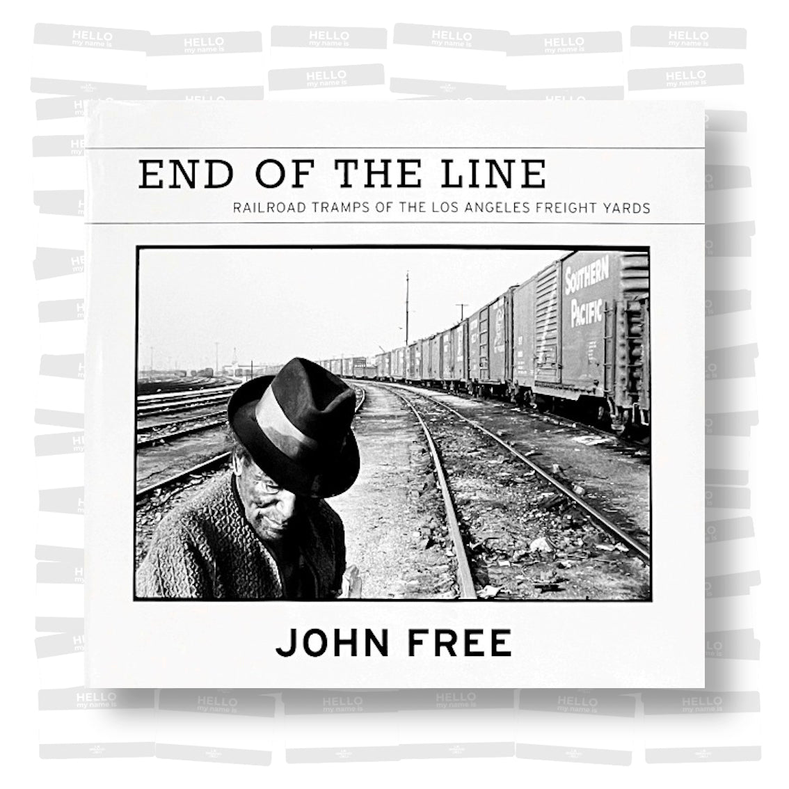 John Free - End of the Line: Railroad Tramps of the Los Angeles Freight Yards