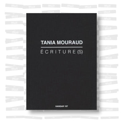 Hangar 107 - Tania Mouraud. Écriture(s)