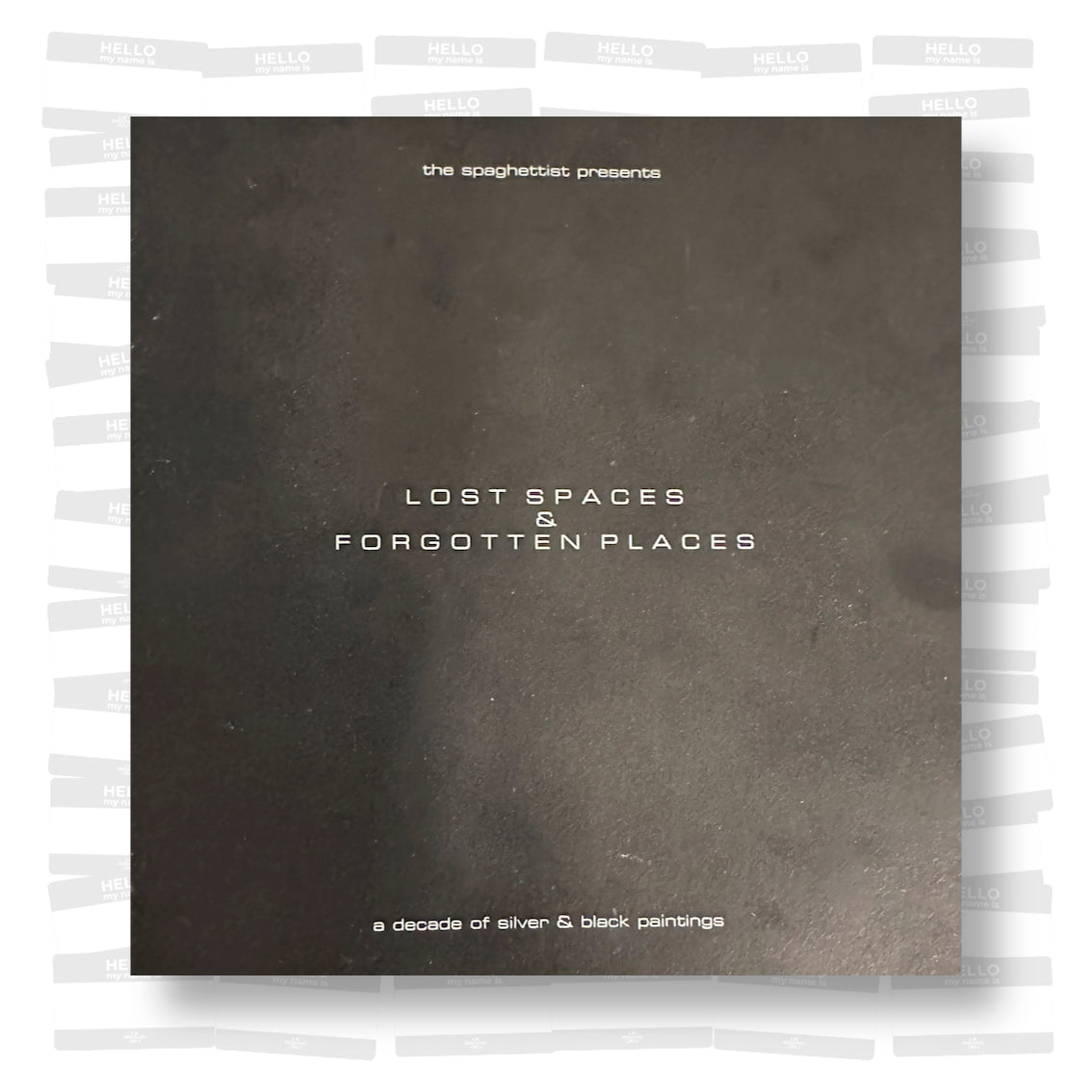 The Spaghettist - Lost Spaces & Forgotten Places. Silver & Black Paintings 1993-2004