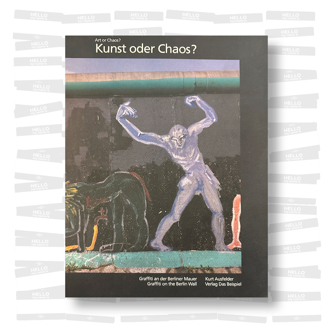 Kurt Ausfelder - Art or Chaos? Graffiti on the Berlin Wall (SIGNED)