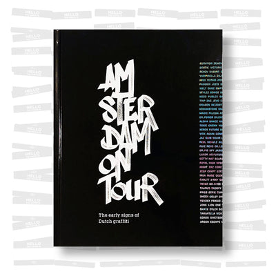 Amsterdam on Tour - The Early Signs of Dutch graffiti (SIGNED)