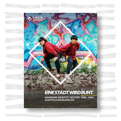 EINE STADT WIRD BUNT. Hamburg Graffiti History 1980-1999 (Exhibition catalog)