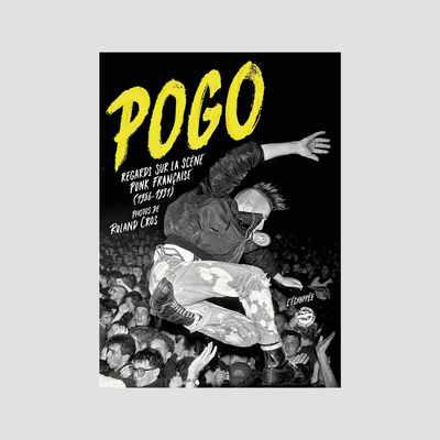 Pogo: Regards sur la scène punk française (1986-1991)