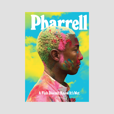 Pharrell - A Fish Doesn't Know It's Wet