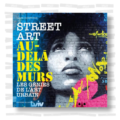 Street Art au-delà des murs - Les génies de l'art urbain