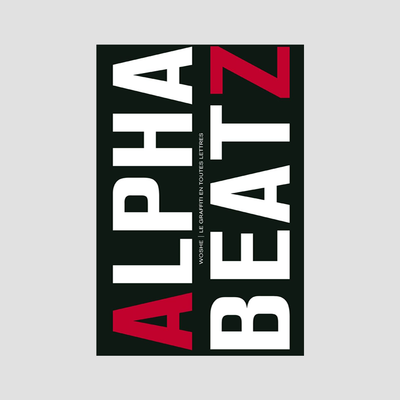 Woshe - ALPHABEATZ. Le graffiti en toutes lettres