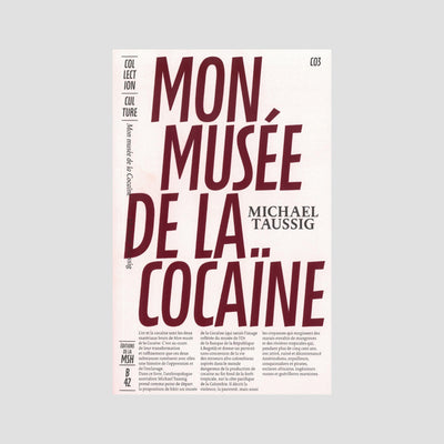 Michael Taussig - Mon musée de la cocaine