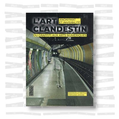 L'art clandestin: Anonymat et invisibilité du graffiti aux arts numériques