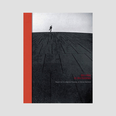 Des villes et des hommes : Regard sur la collection Florence et Damien Bachelot