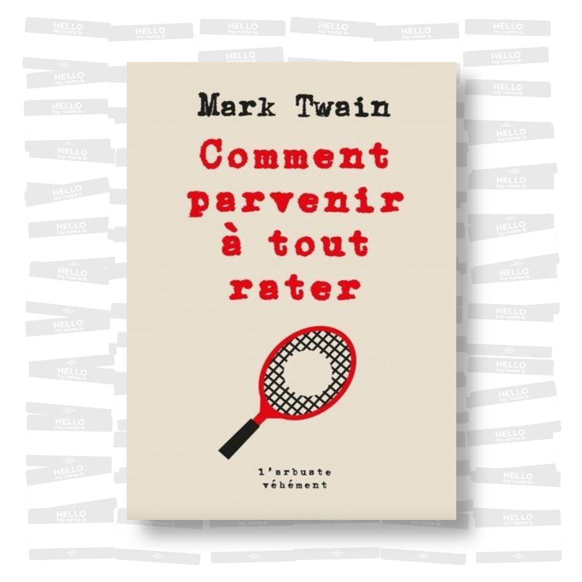 Mark Twain - Comment parvenir à tout rater