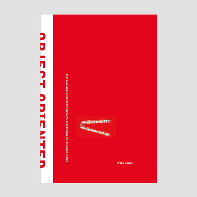 Object Oriented: An Anthology of Supreme Accessories from 1994-2018