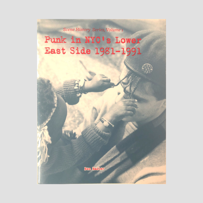 Ben Nadler - Punk in NYC’s Lower East Side 1981-1991