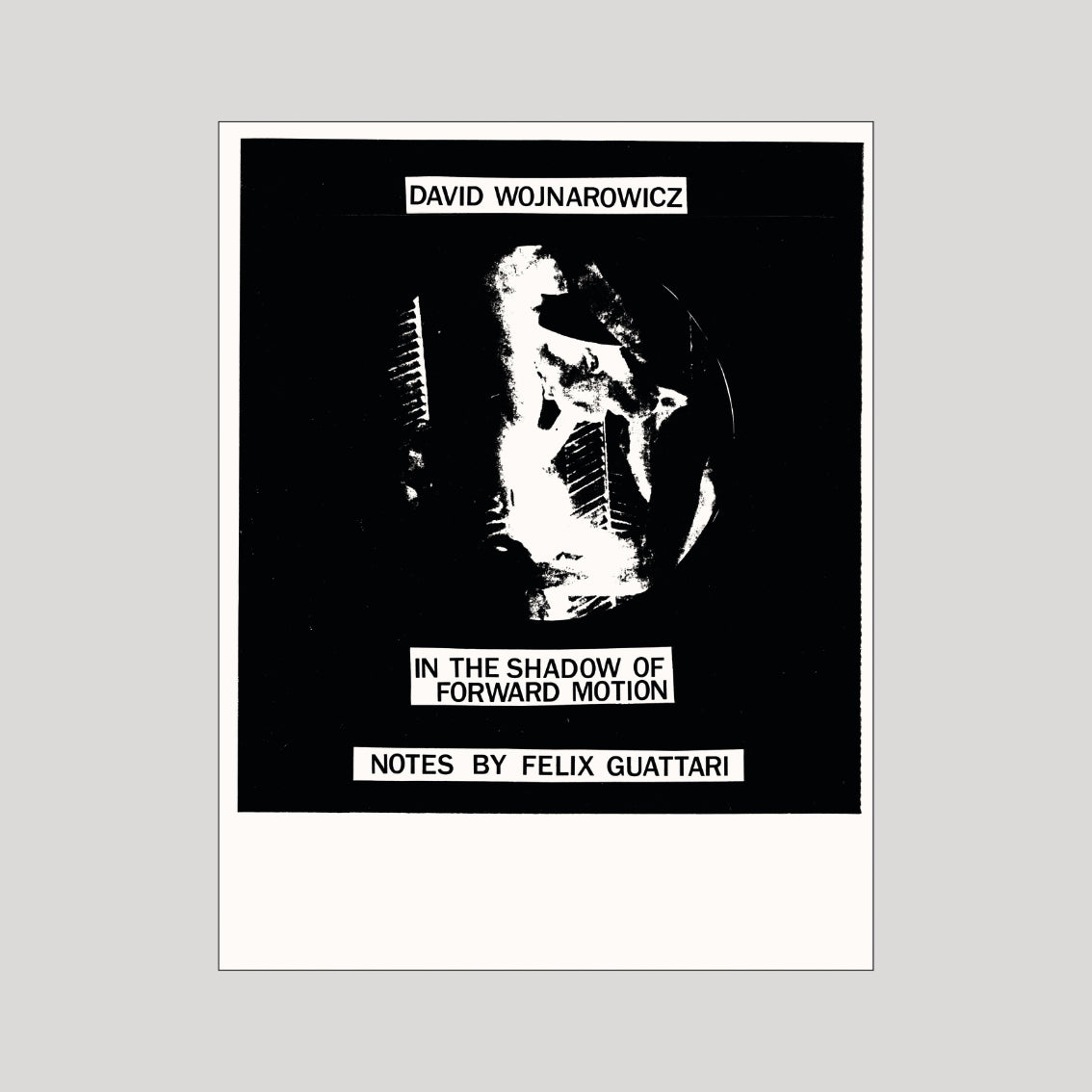 David Wojnarowicz - In the Shadow of Forward Motion