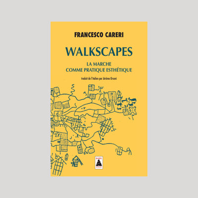 Francesco Careri - Walkscapes: La marche comme pratique esthétique