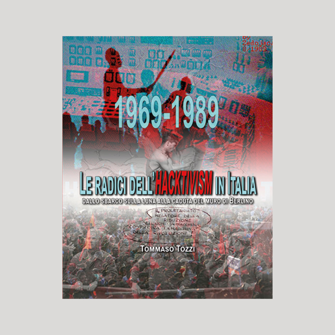 Tommaso Tozzi - 1969 - 1989. Le radici dell'Hacktivism in Italia