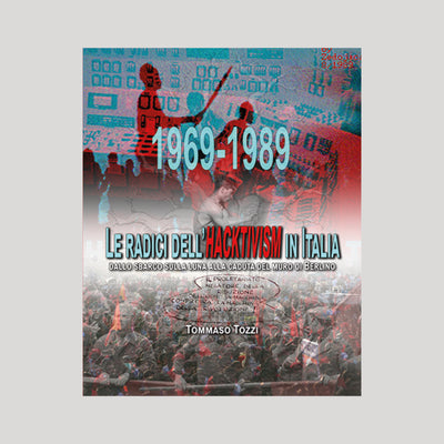 Tommaso Tozzi - 1969 - 1989. Le radici dell'Hacktivism in Italia