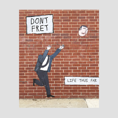 Dont Fret - Life Thus Far