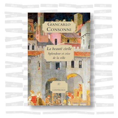 La beauté civile: Splendeur et crise de la ville
