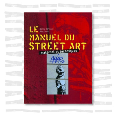 Le manuel du street art: Matériel et techniques
