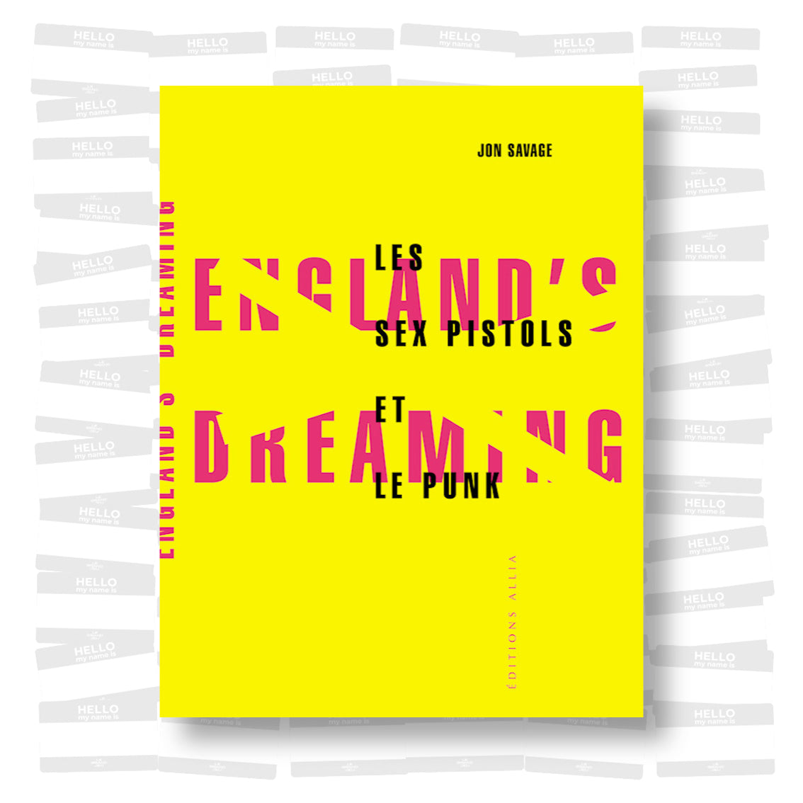 Jon Savage - England's dreaming : les Sex Pistols et le mouvement punk
