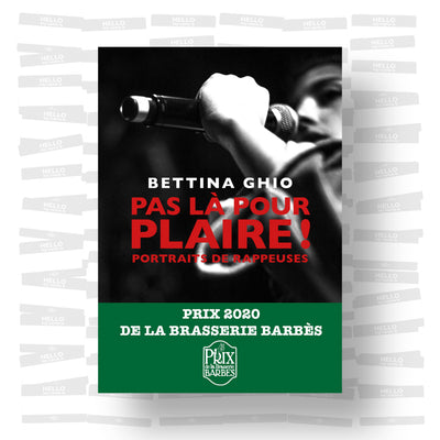 Bettina Ghio - Pas là pour plaire ! : Portraits de rappeuses