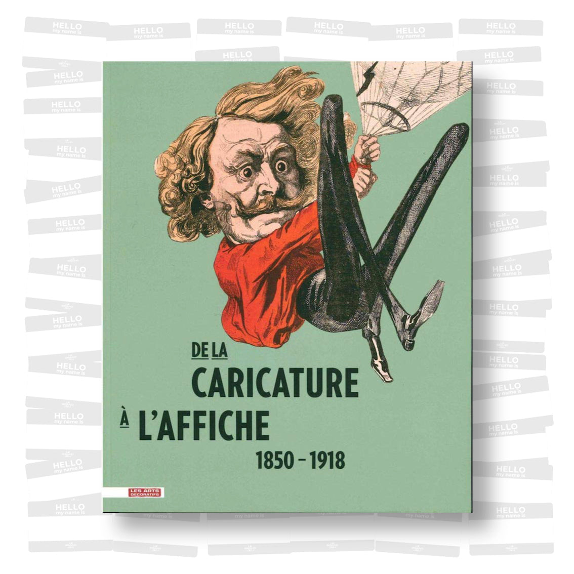 De la caricature à l'affiche: 1850 - 1918