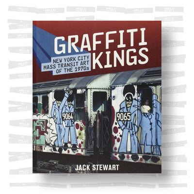 Jack Stewart - Graffiti Kings: New York City Mass Transit Art of the 1970's
