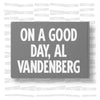On a Good Day, Al Vandenberg
