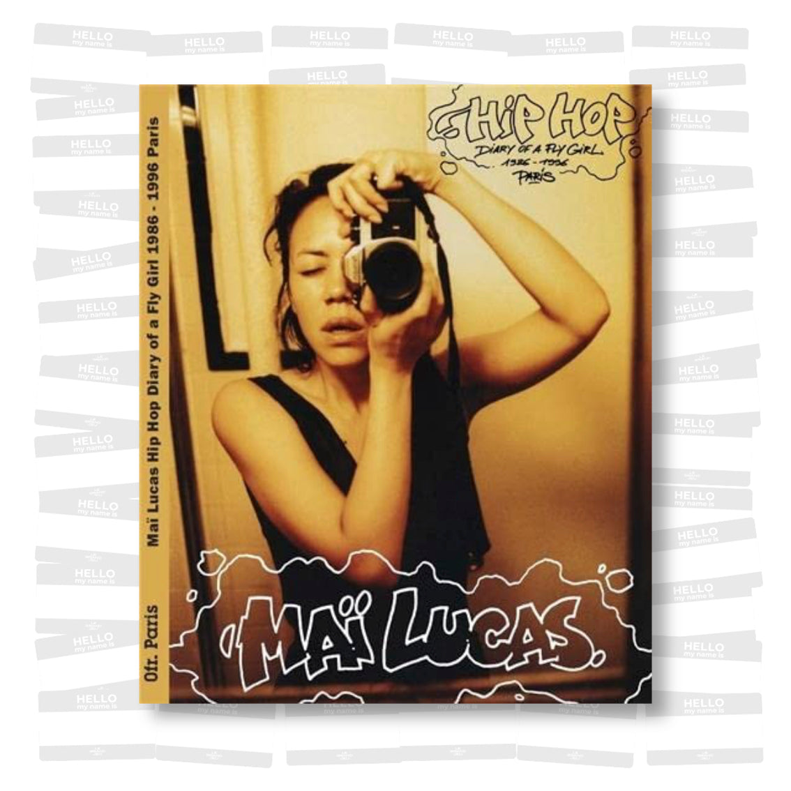 Maï Lucas - Hip Hop Diary of a Fly Girl 1986 - 1996 Paris